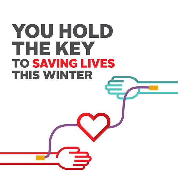 You hold the key to saving lives this winter