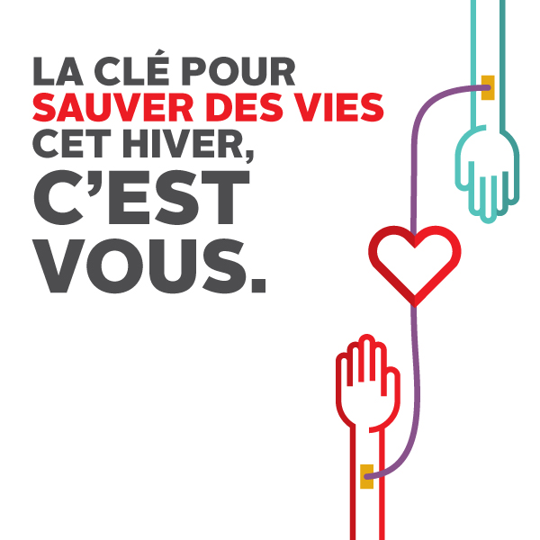 La clé pour sauver des vies cet hiver, c'est vous
