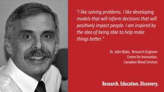 Poster of Dr. John Blake smiling on the left side and on the right side is a quote reading 'I like solving problems. I like developing models that will inform decisions that will positively impact people. I am inspired by the idea of being able to help make things better.' on red background with white writing.